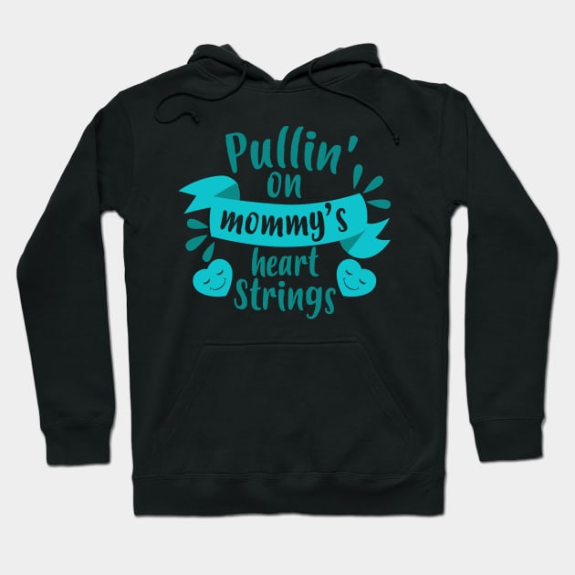 Pulling on Mommy's Heart Strings Hoodie by jslbdesigns